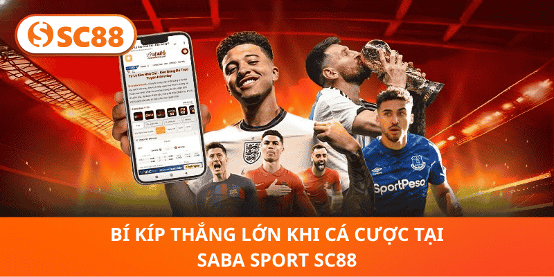 Bí Kíp Thắng Lớn Khi Cá Cược Tại Saba Sport sC88