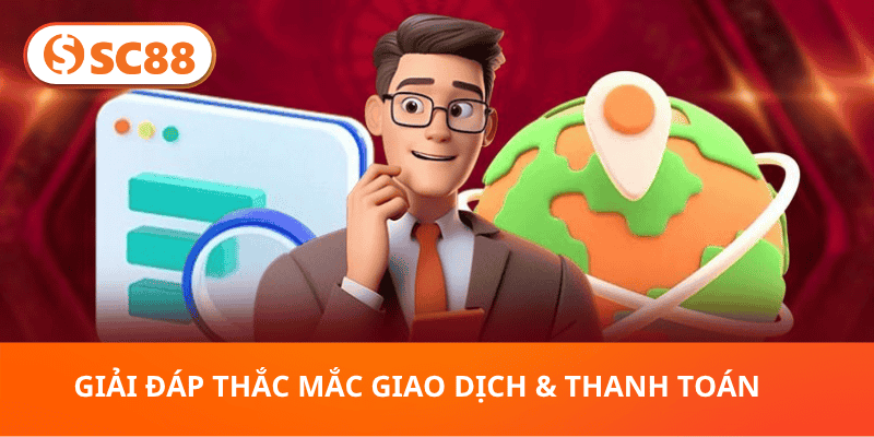 Giải Đáp Thắc Mắc Giao Dịch & Thanh Toán