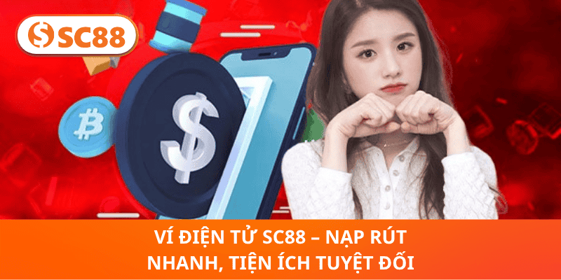 Ví Điện Tử SC88 – Nạp Rút Nhanh, Tiện Ích Tuyệt Đối