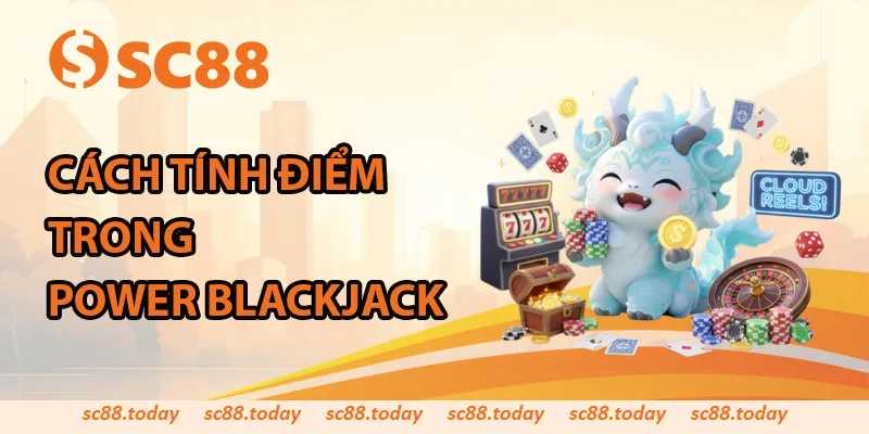 Cách tính điểm trong Power Blackjack